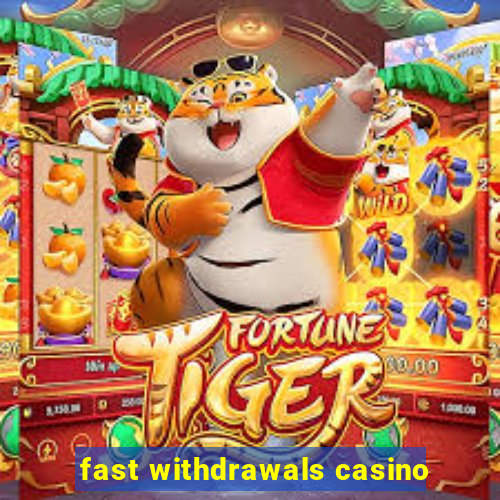 fast withdrawals casino