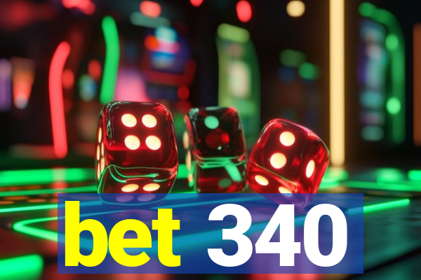 bet 340