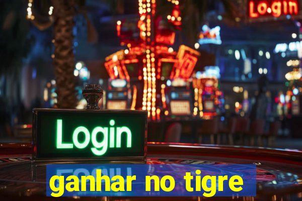 ganhar no tigre