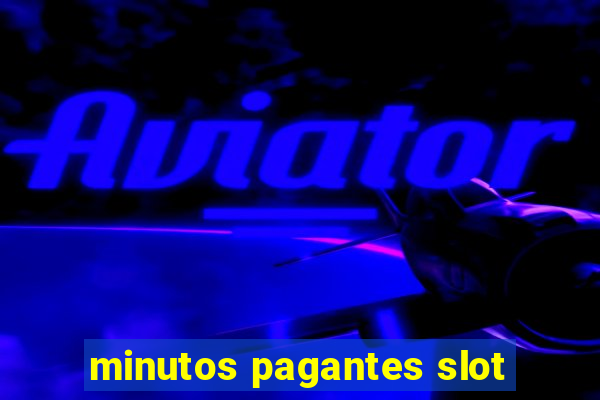 minutos pagantes slot