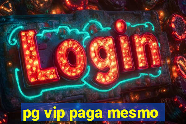 pg vip paga mesmo