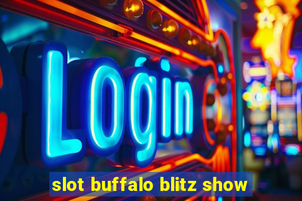 slot buffalo blitz show