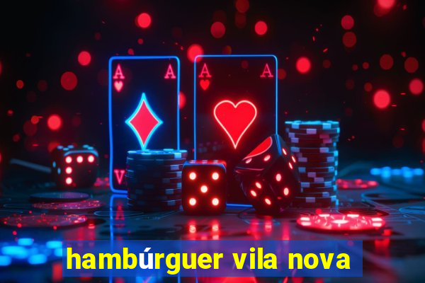 hambúrguer vila nova