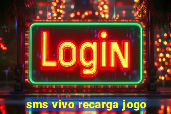 sms vivo recarga jogo