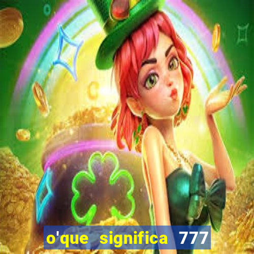 o'que significa 777 no crime