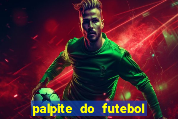 palpite do futebol de hoje