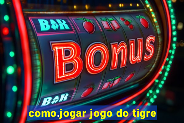 como.jogar jogo do tigre