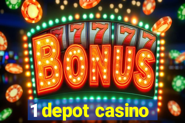 1 depot casino