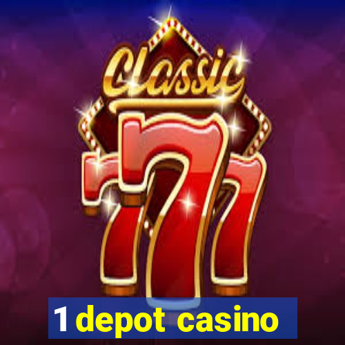 1 depot casino