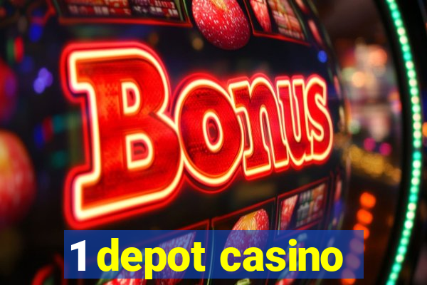 1 depot casino