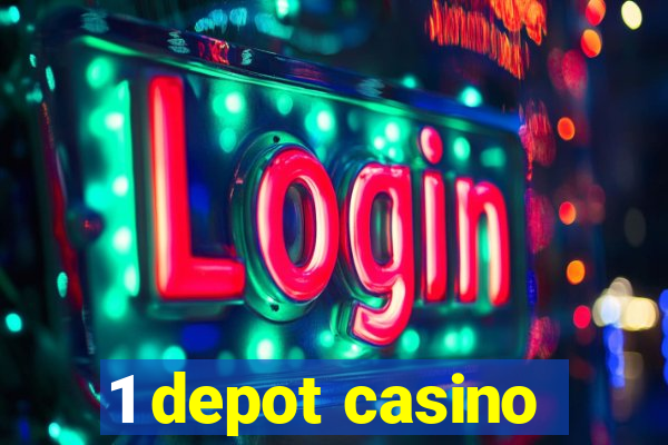 1 depot casino