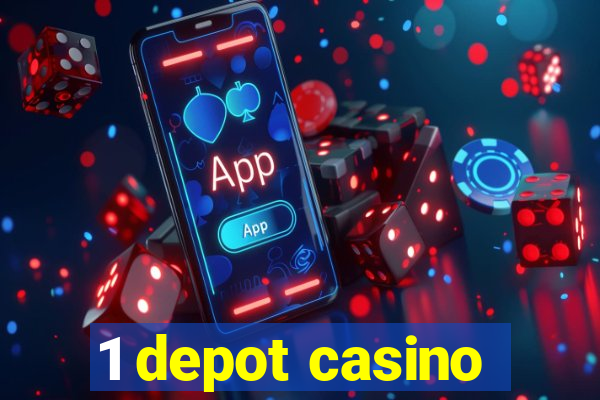 1 depot casino