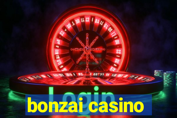 bonzai casino