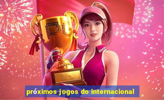 próximos jogos do internacional