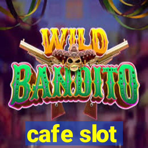 cafe slot