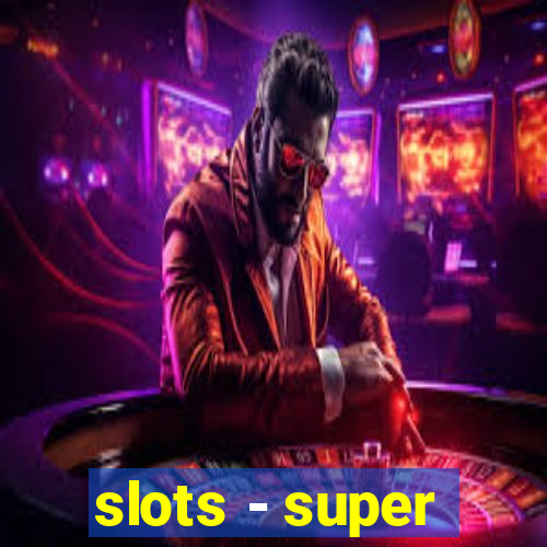 slots - super