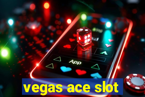 vegas ace slot