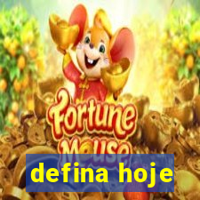 defina hoje