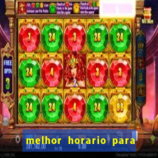 melhor horario para jogar fortune tiger