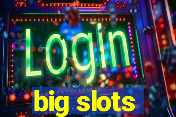 big slots