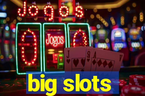 big slots