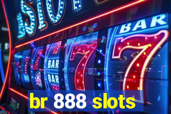 br 888 slots