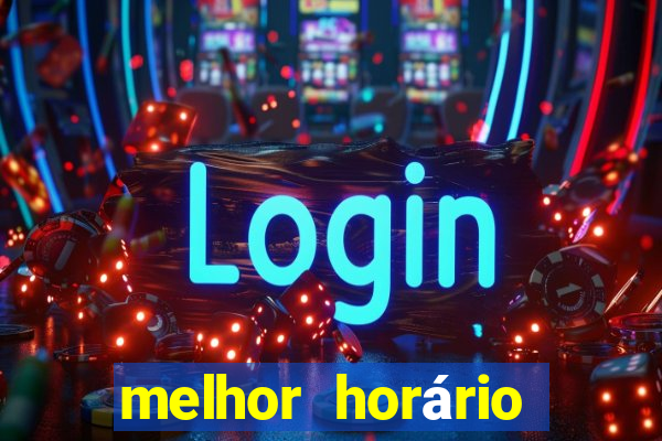 melhor horário para jogar fortune tiger a noite