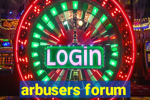 arbusers forum