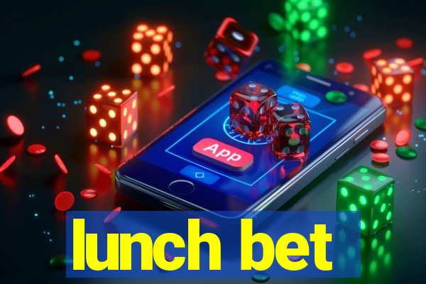 lunch bet