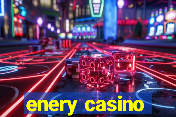 enery casino