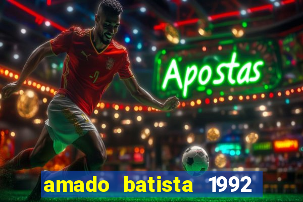 amado batista 1992 sua m煤sica