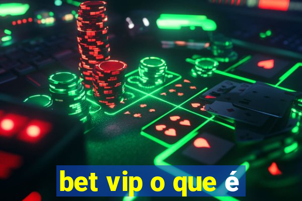 bet vip o que é