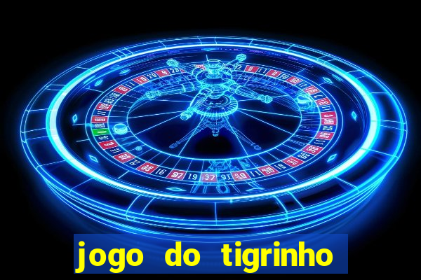 jogo do tigrinho que dá b?nus