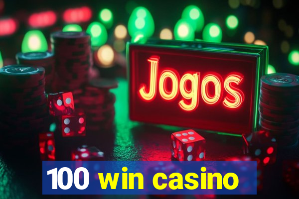 100 win casino