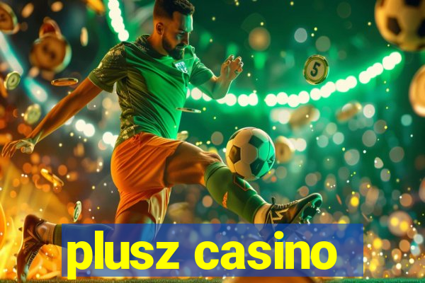 plusz casino