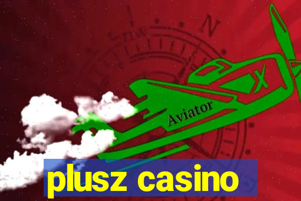 plusz casino