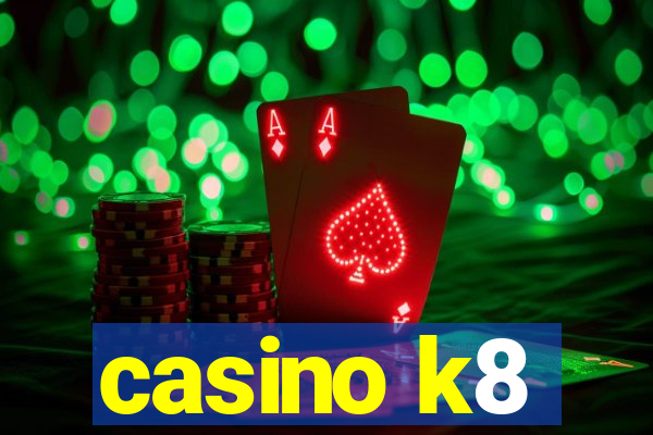 casino k8