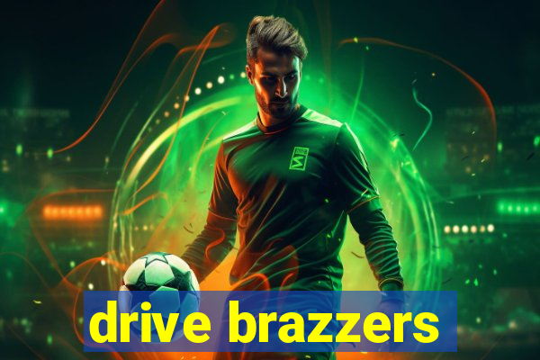 drive brazzers