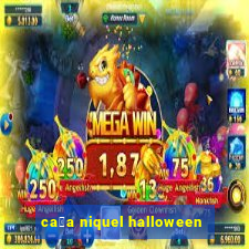 ca莽a niquel halloween