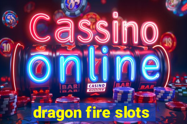 dragon fire slots