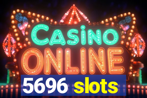 5696 slots