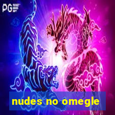 nudes no omegle