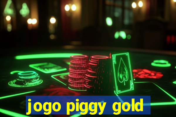 jogo piggy gold