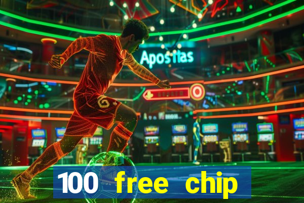 100 free chip online casino