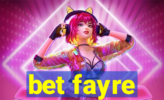 bet fayre