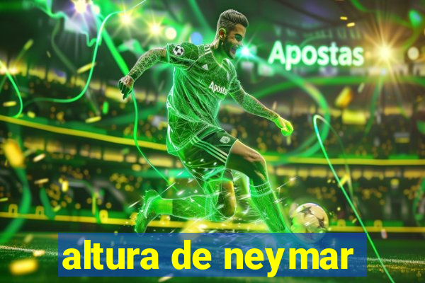 altura de neymar