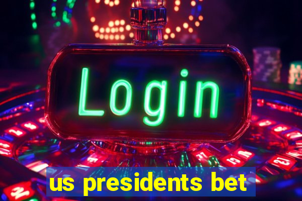 us presidents bet