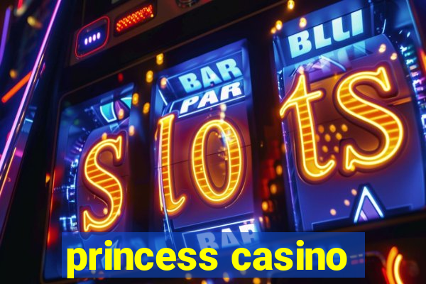 princess casino