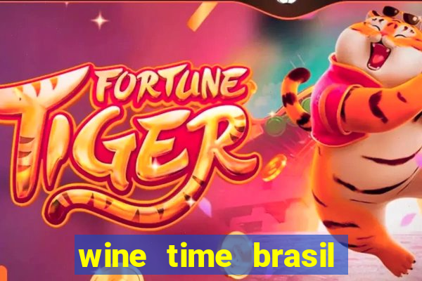 wine time brasil é confiável