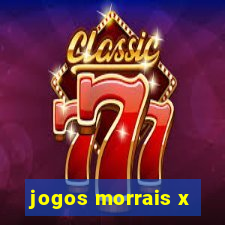 jogos morrais x